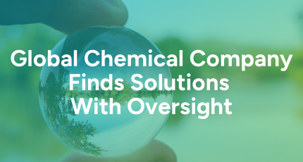 Global Chemical Company sees 5x ROI within 6 months of Oversight implementation